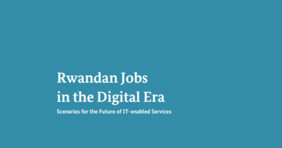 Rwandan Jobs in the Digital Era: Scenarios for the Future of IT-Enabled Services.